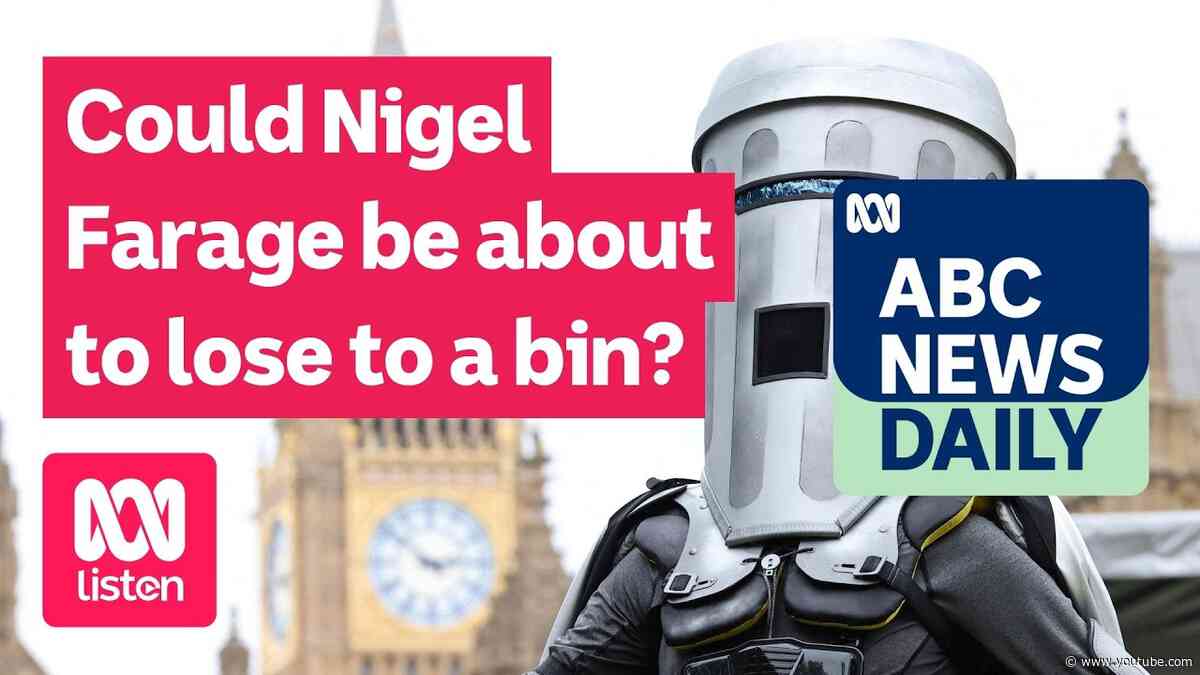 Could Nigel Farage be about to lose to a bin? | ABC News Daily podcast