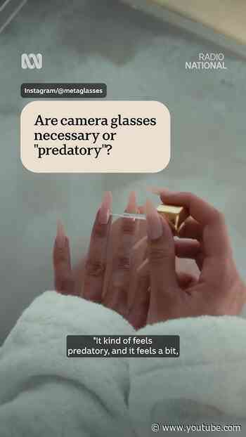 Are camera glasses necessary or 'predatory'? |