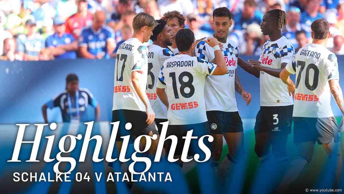 Tre gol a Gelsenkirchen 💪 | Schalke 04-Atalanta 0-3 | Quinta amichevole della stagione 2026/27