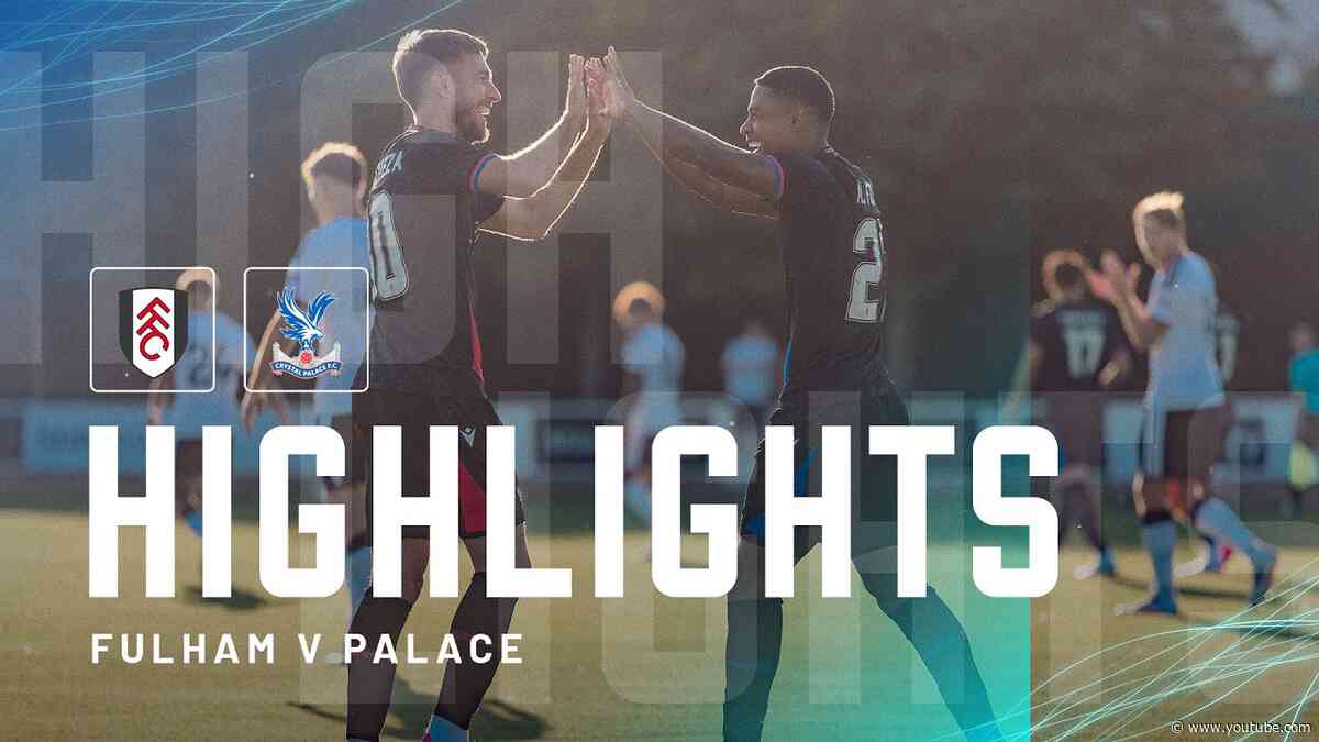 Match Highlights | Fulham 1-2 Crystal Palace | Pre-season Friendly