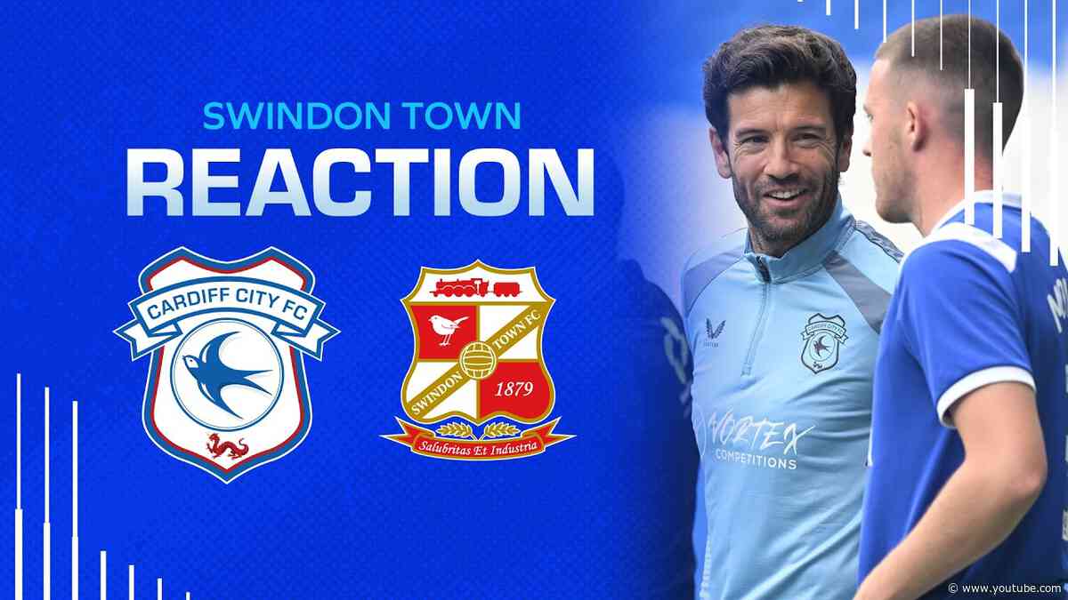 REACTION | CARDIFF CITY vs SWINDON TOWN