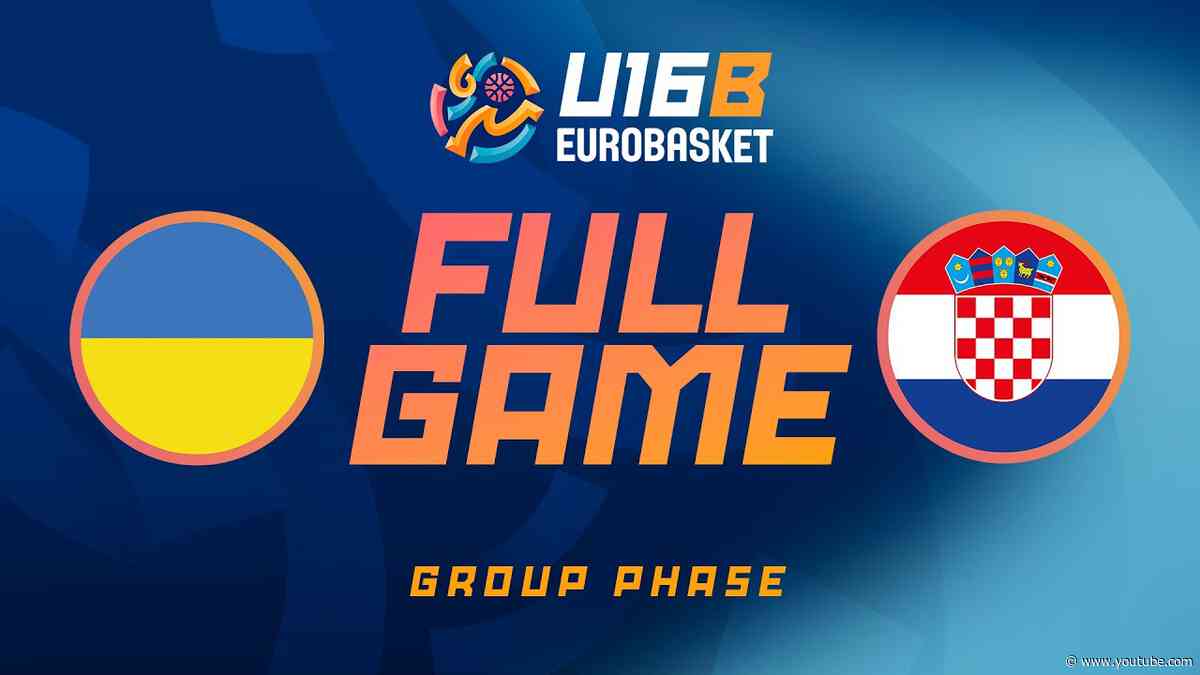 Group Phase | Ukraine v Croatia | Full Basketball Game | FIBA U16 EuroBasket 2026 Division B