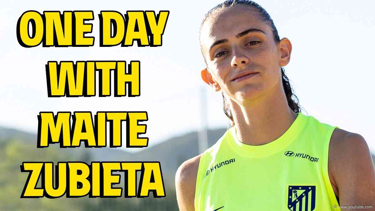 VLOG | One day with Maite Zubieta, Atlético de Madrid Femenino player, in Málaga