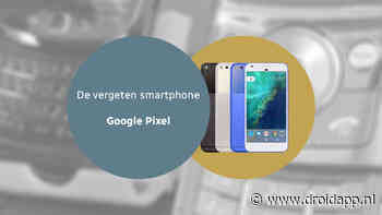 De vergeten smartphone: de eerste Google Pixel