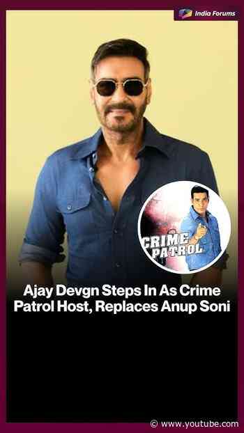 Ajay Devgn Steps In As Crime Patrol Host, Replaces Anup Soni