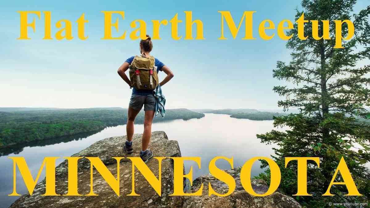 Flat Earth meetup Minnesota August 22nd ✅