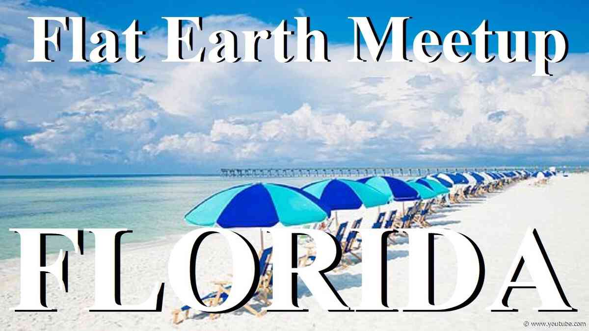 Flat Earth meetup Florida August 23rd ✅
