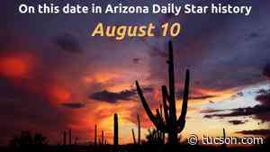 Arizona Daily Star on this date: August 10