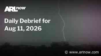 ARLnow Daily Debrief for Aug 11, 2026