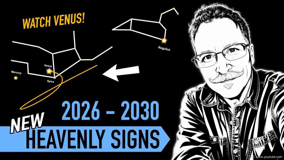Watch Venus & Virgo! NEWLY DISCOVERED 2026-2030 Prophetic Signs in the Heavens revealed!