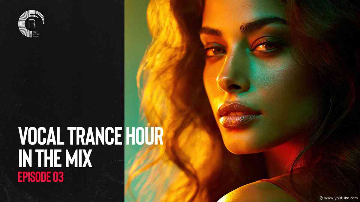 VOCAL TRANCE HOUR IN THE MIX - EPISODE 03 [FULL SET]