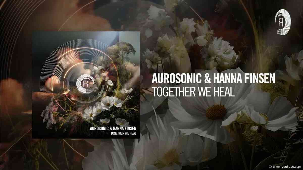 Aurosonic & Hanna Finsen - Together We Heal [RNM] Extended