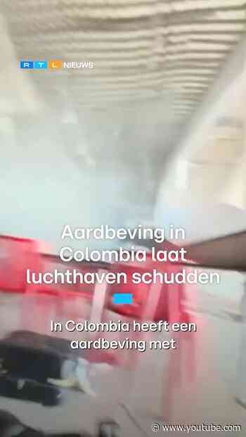 Aardbeving Colombia laat vliegveld schudden | RTL Nieuws