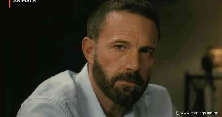 Animals Trailer: Why Ben Affleck Fans Think This Will Be His Best Movie in Years