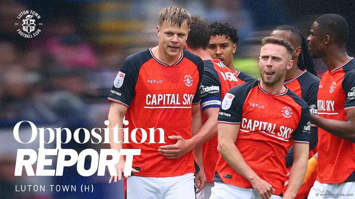 Opposition Report: Luton Town (H)
