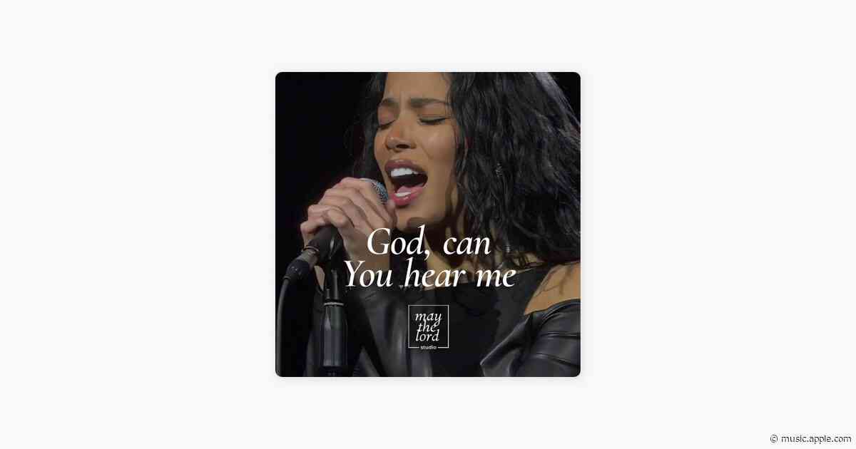 God, can You hear me - May the Lord Studio