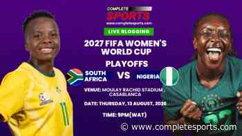 South Africa Vs Nigeria Live Blogging: WAFCON 2026 — 2027 Women’s World Cup Play-offs