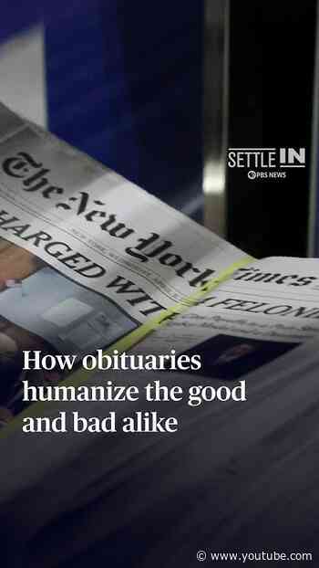 How obituaries humanize the good and bad alike