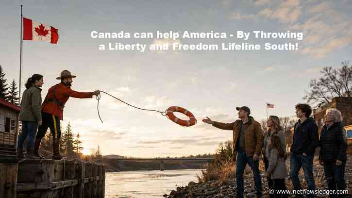 Why Canada and Canadians Should Toss Mainstream Americans a Liberty Lifeline