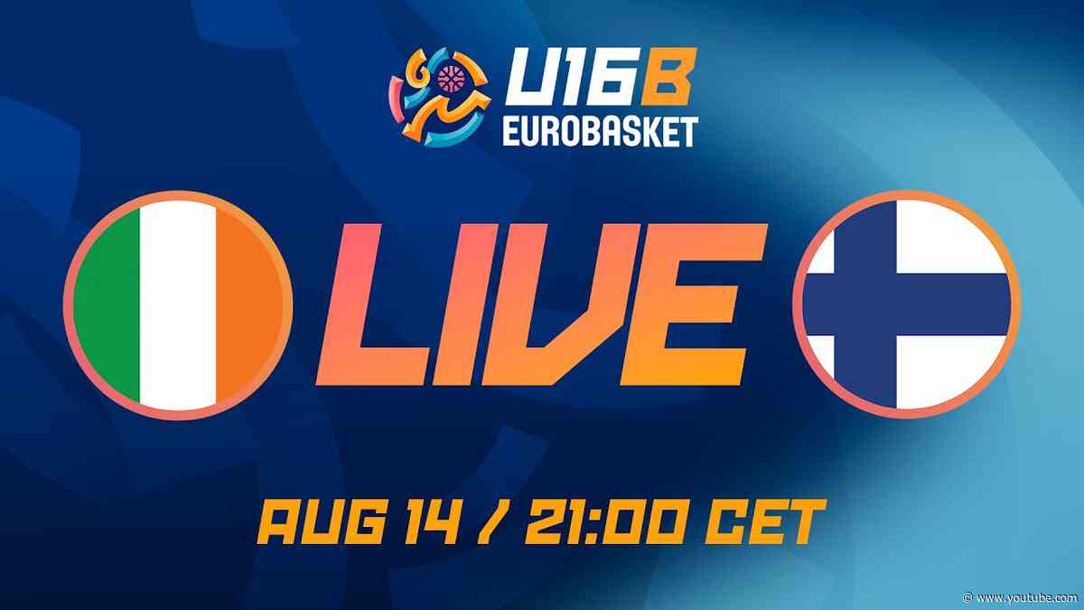 LIVE - Ireland v Finland | FIBA U16 EuroBasket 2026 Division B | Class. Games 9-12