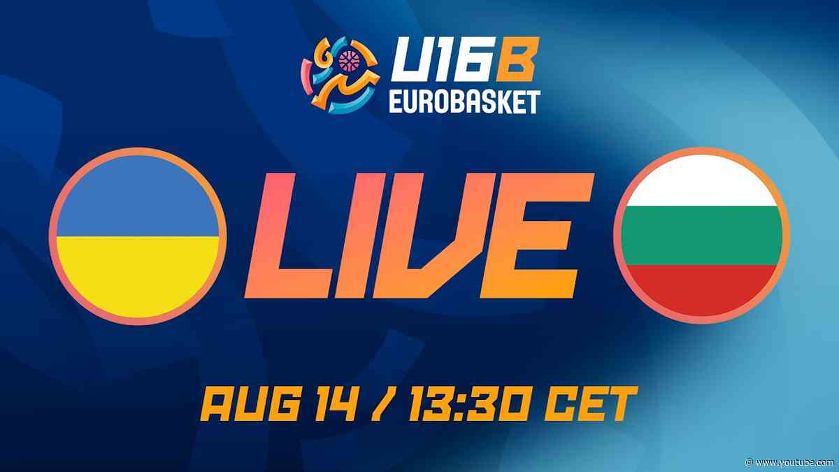 LIVE - Ukraine v Bulgaria | FIBA U16 EuroBasket 2026 Division B | Class. Games 13-16