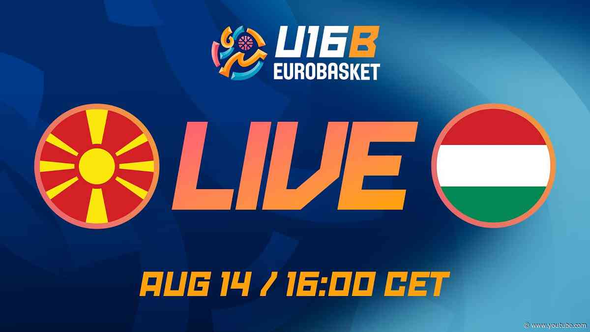 LIVE - North Macedonia v Hungary | FIBA U16 EuroBasket 2026 Division B | Class. Games 13-16