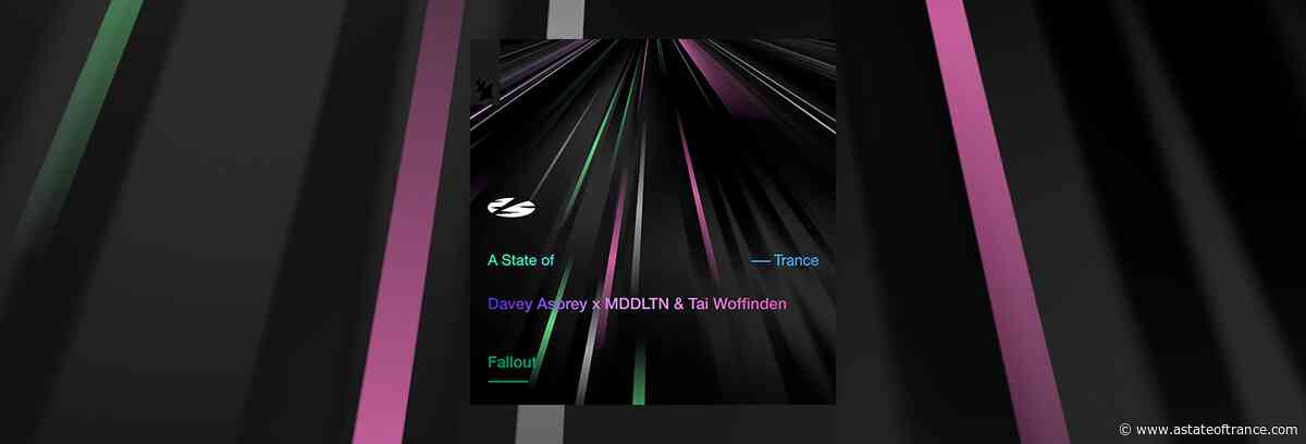 Out Now On A State of Trance: Davey Asprey x MDDLTN & Tai Woffinden – Fallout
