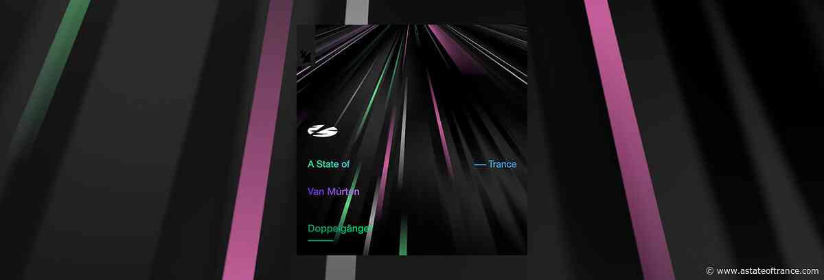 Out Now On A State of Trance: Van Múrten – Doppelgänger