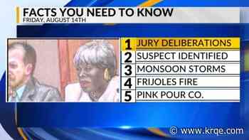 Jury deliberations, Suspect identified, Rain chances, Frijoles Fire update, Teen's mobile business