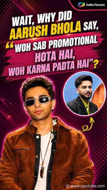 Wait, why did Aarush Bhola say, “Woh sab promotional hota hai, woh karna padta hai”?