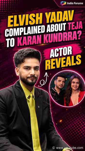 Elvish Yadav complained about Teja to Karan Kundrra? Actor reveals!