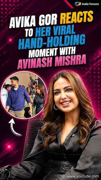 Avika Gor Reacts To Her Viral Hand-Holding Moment With Avinash Mishra