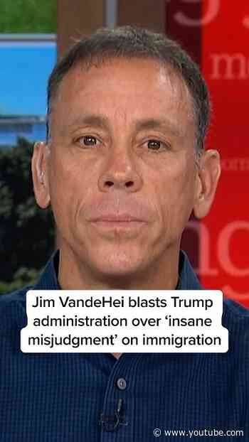 Jim VandeHei blasts Trump administration over ‘insane misjudgment’ on immigration