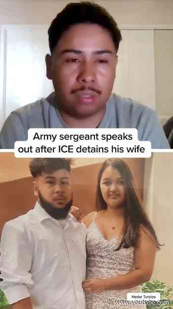 Army sergeant speaks out after ICE detains his wife