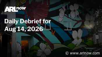 ARLnow Daily Debrief for Aug 14, 2026