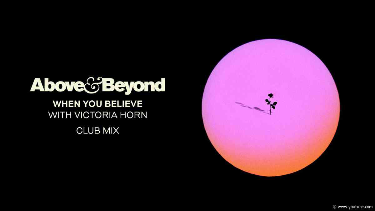 Above & Beyond and Victoria Horn - When You Believe (Club Mix)