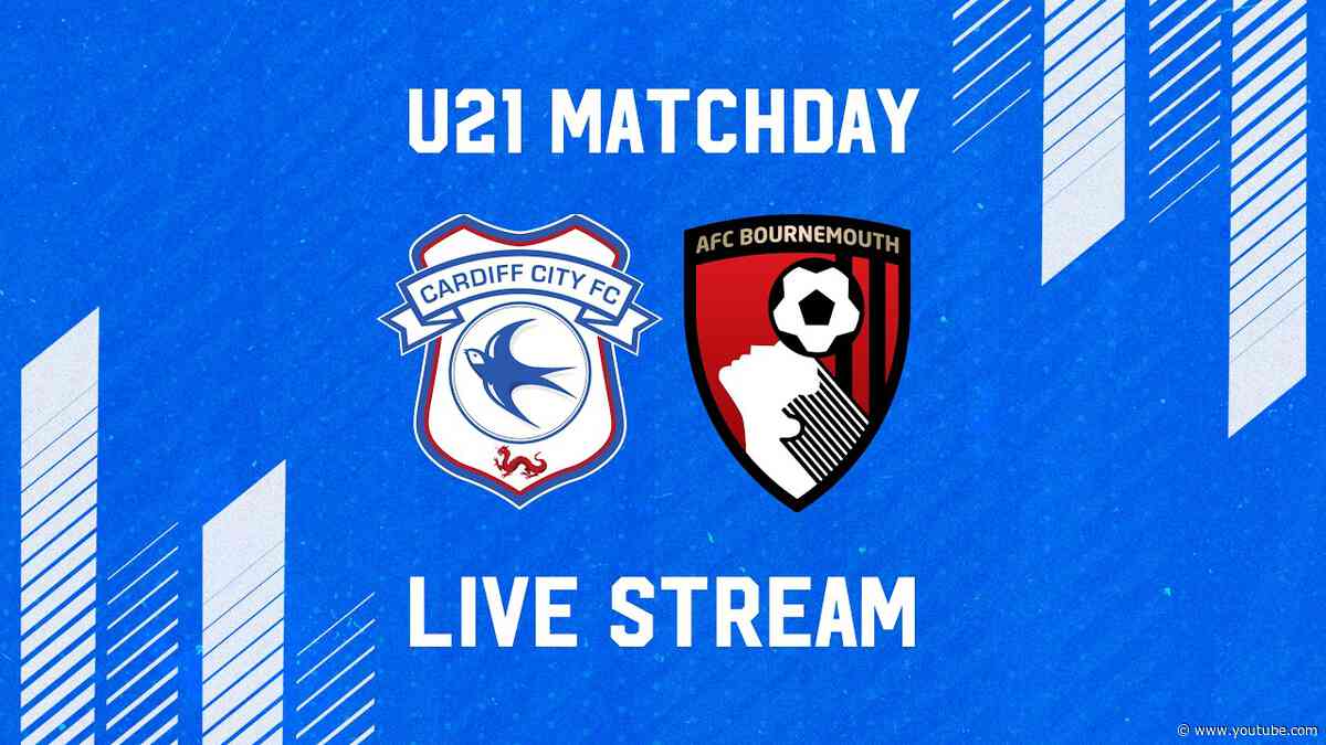 U21 MATCHDAY LIVE | CARDIFF CITY vs AFC BOURNEMOUTH