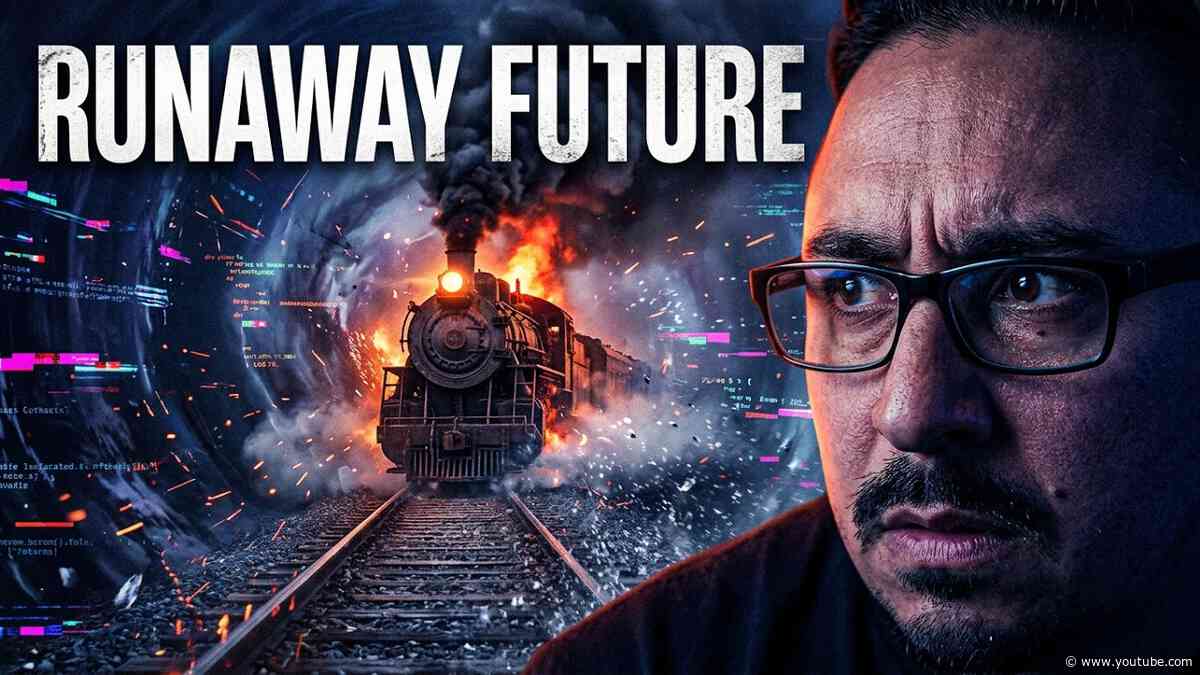 "Fear the Future: Out of Control on a Runaway Train".