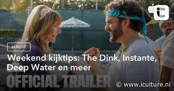 Weekend kijktips: The Dink, Instante, Deep Water en meer