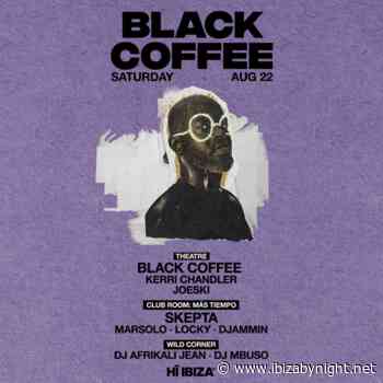 HÏ Ibiza presents Black Coffee, Kerri Chandler, Skepta&. many more!