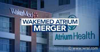 WakeMed-Atrium merger: Public meeting being held Monday to share plans