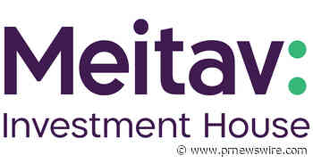 Meitav Investment House Reports Record Second Quarter 2026 Results: Net Profit Attributed to Shareholders Up 31%, Adjusted EBITDA Margin Expands to 43.2%, and Net Profit Up 25% Year-Over-Year