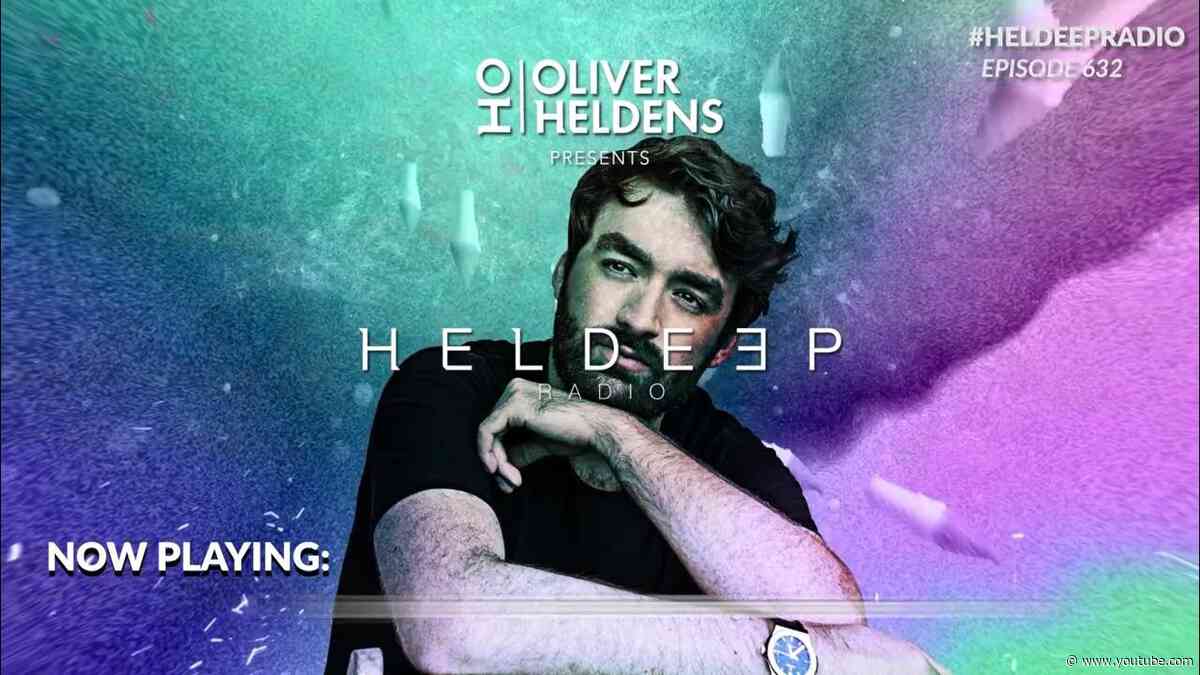 Oliver Heldens - Heldeep Radio #632