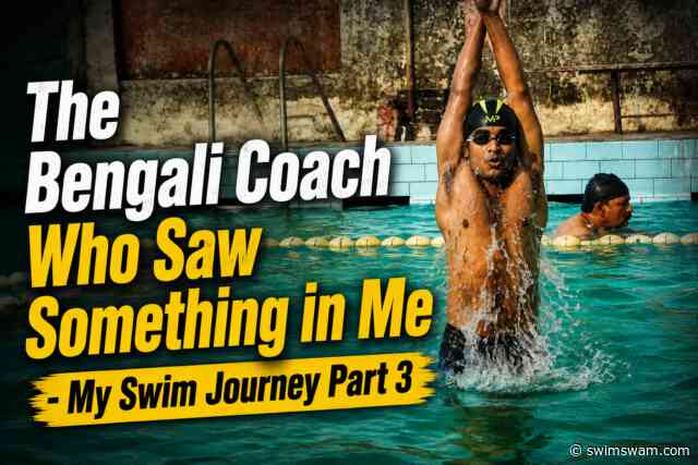 The Bengali Coach Who Saw Something in Me – My Swim Journey Part 3