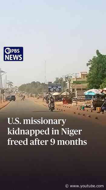 U.S. missionary kidnapped in Niger freed after 9 months