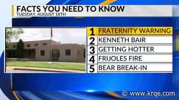 UNM fraternity warning, Staying in custody, Hotter weather, Frijoles Fire, Bear break-in