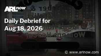 ARLnow Daily Debrief for Aug 18, 2026