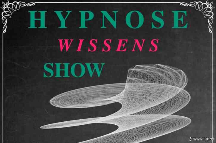Hypnose Wissens Show – Hypnose erleben und verstehen