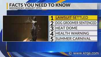Lawsuit settled, Dog groomer sentenced, Heat dome, Health warning, Summer carnival