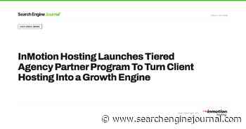 InMotion Hosting Launches Tiered Agency Partner Program via @sejournal, @inmotionhosting